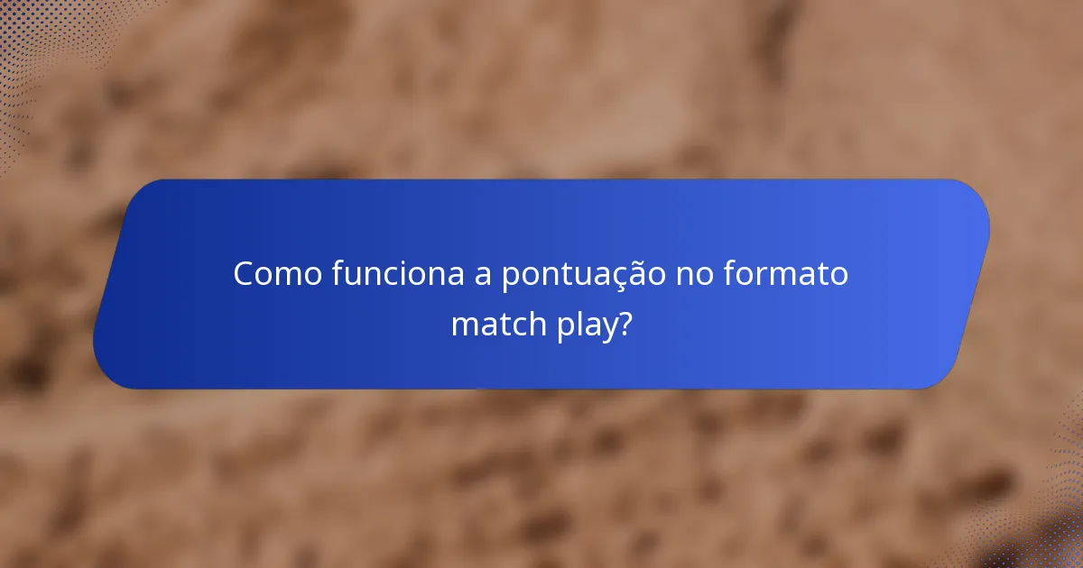 Como funciona a pontuação no formato match play?