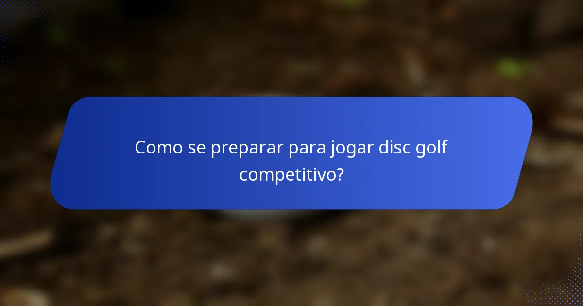Como se preparar para jogar disc golf competitivo?