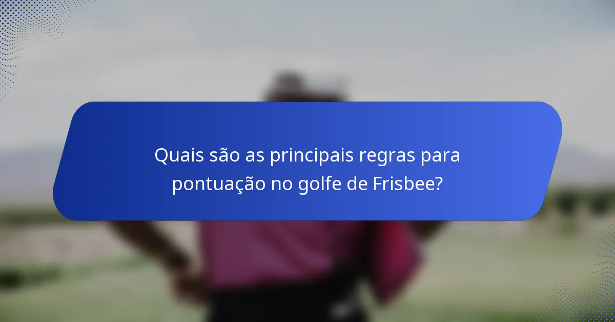 Quais são as principais regras para pontuação no golfe de Frisbee?