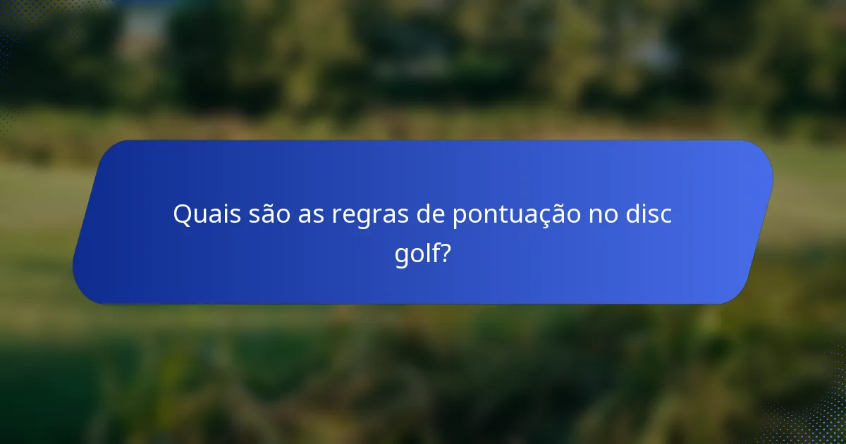 Quais são as regras de pontuação no disc golf?