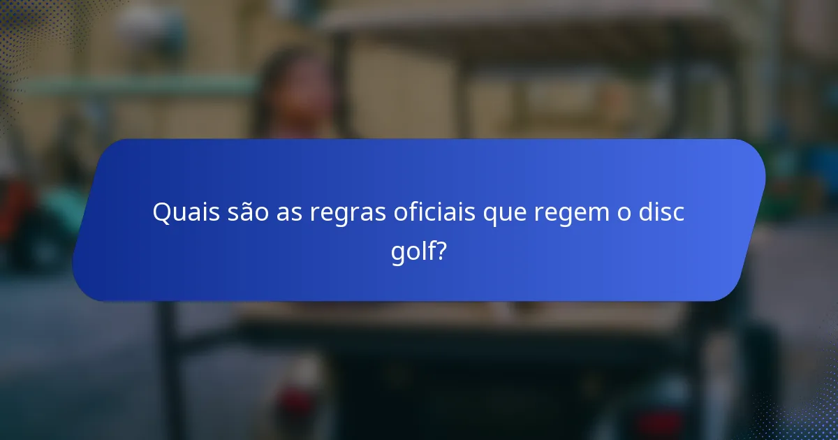 Quais são as regras oficiais que regem o disc golf?
