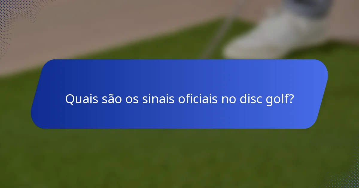 Quais são os sinais oficiais no disc golf?