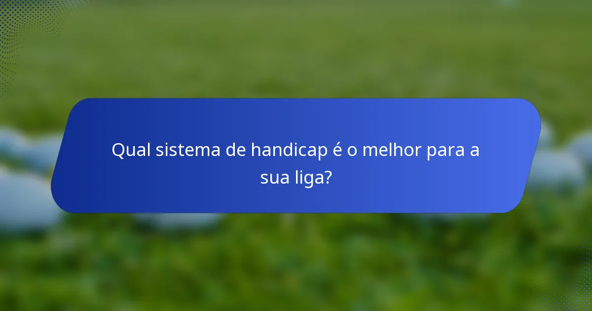 Qual sistema de handicap é o melhor para a sua liga?